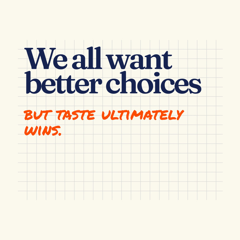 Text on a white background with 'We all want better choices' in blue and 'But taste ultimately wins.' in orange.