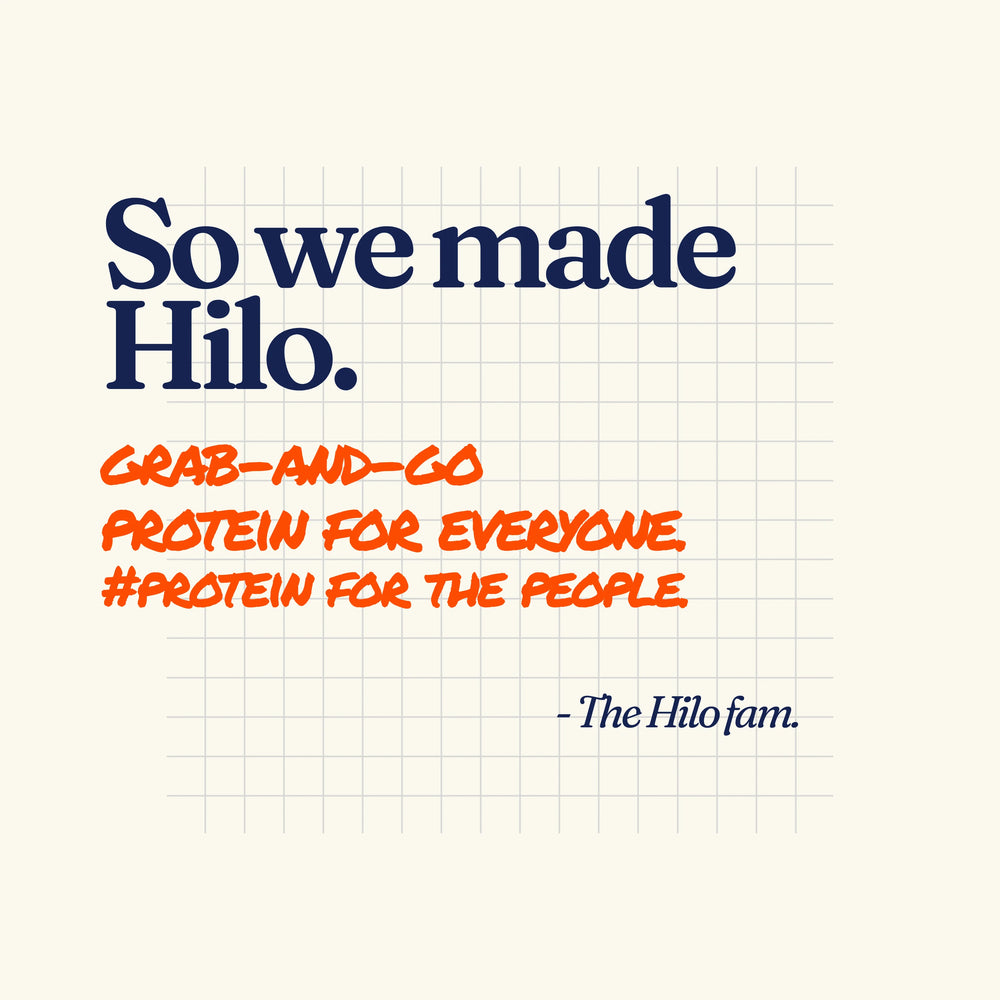 Text "So we made Hilo". "Grab & Go, Protein for everyone, #Protein for the People" from "The Hilo Fam"